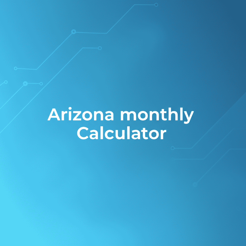 Arizona Monthly Calculator Interface