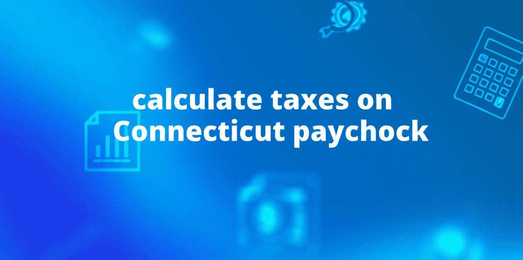 Insight taxes on Connecticut paycheck with a calculator