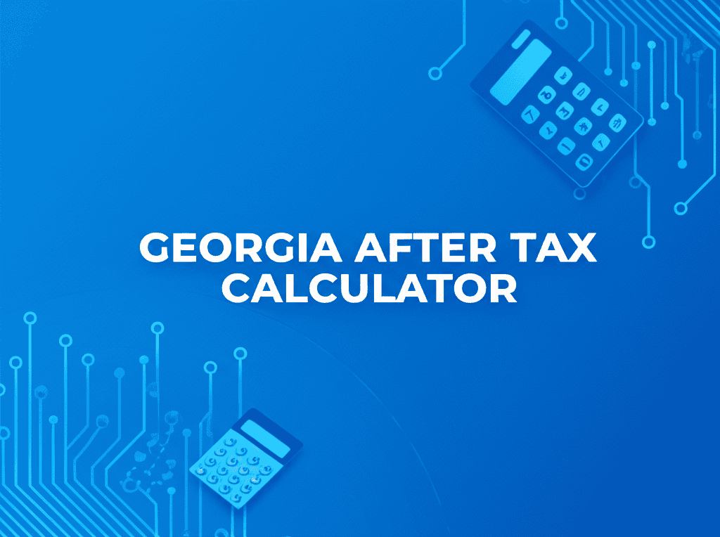 Georgia after tax calculator showing a screen with income and tax calculations.