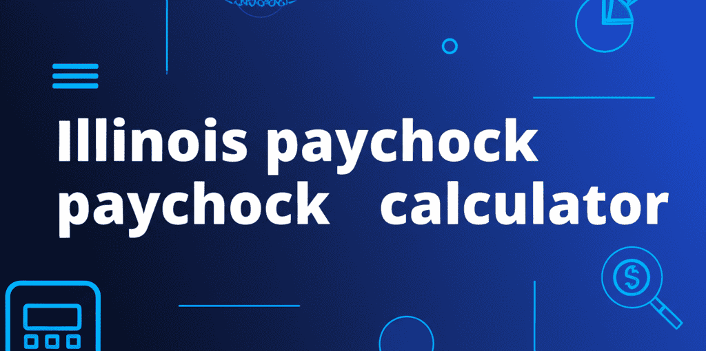 Illinois Paycheck Calculator
