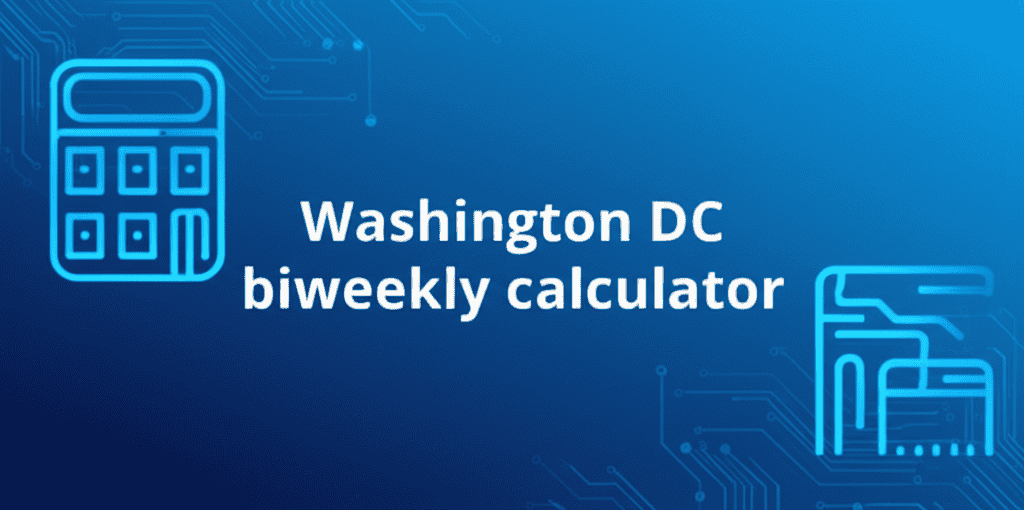 A visual representation of the Washington DC biweekly calculator interface
